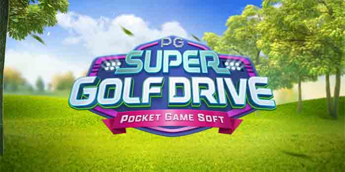 Trik Cepat Menang Slot Super Golf Drive yang Layak Dicoba